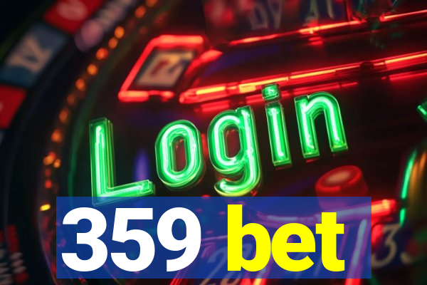 359 bet